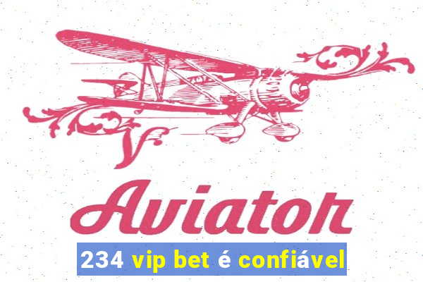 234 vip bet é confiável